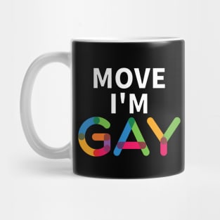 Move I'm Gay Mug